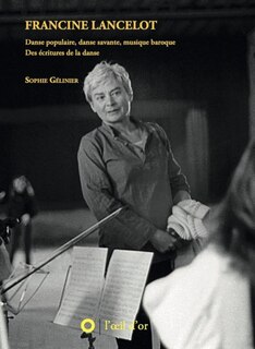 Front cover_Francine Lancelot, danse populaire, danse savante, musique baroque, des écritures de la danse