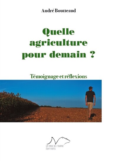 Front cover_Quelle agriculture pour demain ? : témoignage et réflexions