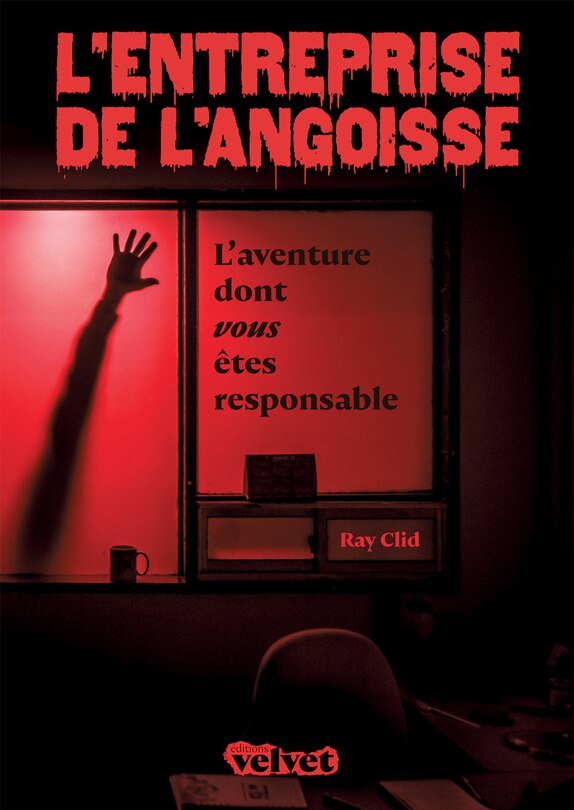 L' entreprise de l'angoisse: l'aventure dont vous êtes responsable