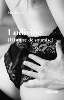 Couverture_Ludivine : Histoire de soumise