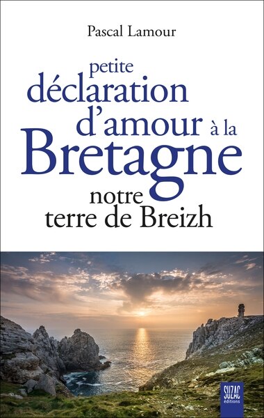Couverture_Petite déclaration d'amour à la Bretagne : notre terre de Breizh