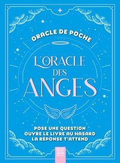 Couverture_L'oracle des anges : pose une question, ouvre le livre au hasard, la réponse t'attend