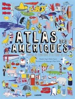 Atlas des Amériques: voyage de l'Arctique à la Terre de Feu