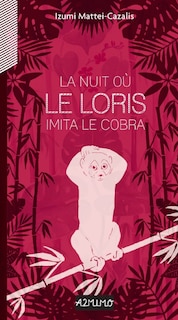 Couverture_La nuit o&ugrave; le loris imita le cobra