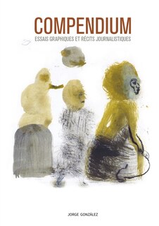 Compendium: Essais graphiques et récits journalistiques