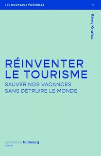 Front cover_Réinventer le tourisme : sauver nos vacances sans détruire le monde