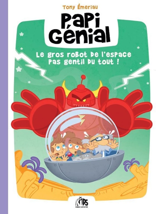 Papi Génial: Et le gros robot de l'espace pas gentil du tout !