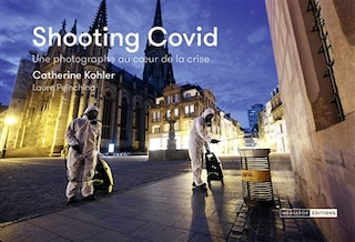 Front cover_Shooting Covid : une photographe au coeur de la crise : Mulhouse 18-2, 18-5-2020