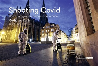 Front cover_Shooting Covid : une photographe au coeur de la crise : Mulhouse 18-2, 18-5-2020