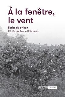 Couverture_A la fenêtre, le vent : écrits de prison