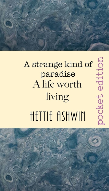 Front cover_A Strange Kind Of Paradise. A Life Worth Living
