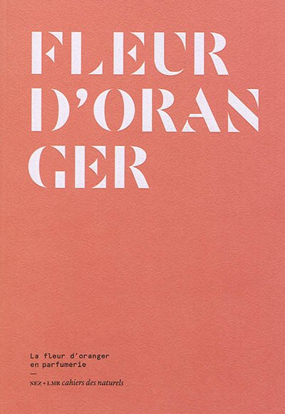 Front cover_Fleur d'oranger : la fleur d'oranger en parfumerie
