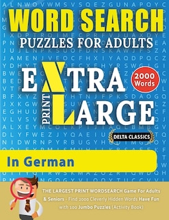 Front cover_WORD SEARCH PUZZLES EXTRA LARGE PRINT FOR ADULTS IN GERMAN - Delta Classics - The LARGEST PRINT WordSearch Game for Adults And Seniors - Find 2000 Cleverly Hidden Words - Have Fun with 100 Jumbo Puzzles (Activity Book)