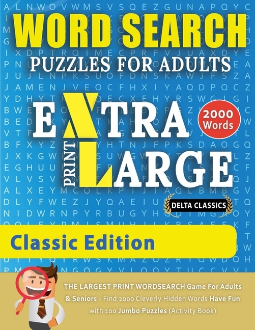 Front cover_Word Search Puzzles Extra Large Print For Adults - Classic Edition - Delta Classics - The Largest Print Wordsearch Game For Adults And Seniors - Find 2000 Cleverly Hidden Words - Have Fun With 100 Jumbo Puzzles (activity Book)
