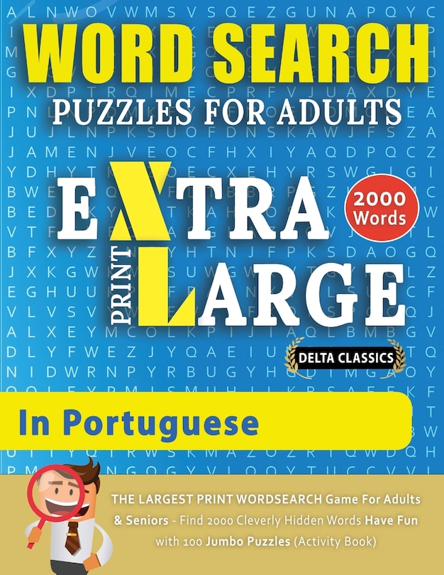 Front cover_Word Search Puzzles Extra Large Print For Adults In Portuguese - Delta Classics - The Largest Print Wordsearch Game For Adults And Seniors - Find 2000 Cleverly Hidden Words - Have Fun With 100 Jumbo Puzzles (activity Book)