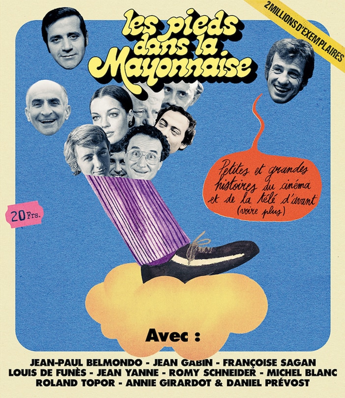 Les pieds dans la mayonnaise: petites et grandes histoires du cinéma et de la télé d'avant (voire plus)