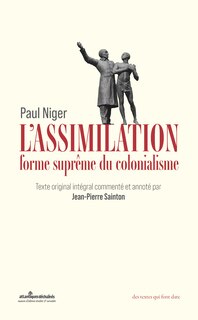 Couverture_L'assimilation, forme suprême du colonialisme : texte original intégral