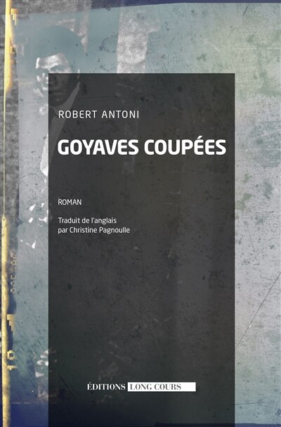 Front cover_Goyaves coupées ou Postscriptum à la civilisation des Simiens : un roman qui se prend pour un scénario