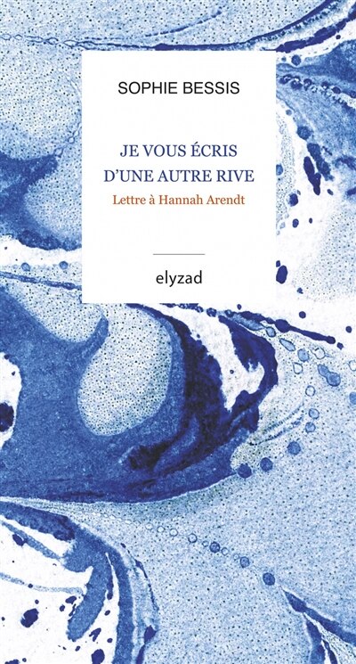 Couverture_Je vous écris d'une autre rive : lettre à Hannah Arendt