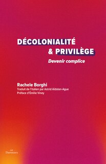 Décolonialité & privilège: Devenir complice