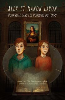 Alex et Manon Layon - Tome 2: Poursuite dans les couloirs du temps