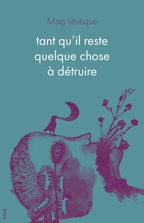 Couverture_Tant qu'il reste quelque chose &agrave; d&eacute;truire