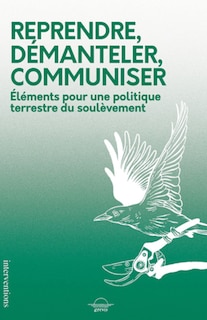 Couverture_Reprendre, démanteler, communiser : éléments pour une politique terrestre du soulèvement