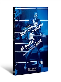 Couverture_Marronnage cr&eacute;ateur et geste jazz