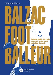 Balzac footballeur: la véritable histoire de Bachir Ben Pacha