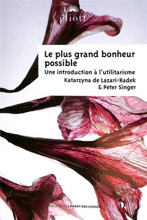 Front cover_Le plus grand bonheur possible : une introduction à l'utilitarisme
