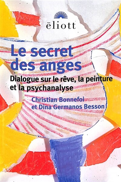 Front cover_Le secret des anges : dialogue sur le rêve, la peinture et la psychanalyse