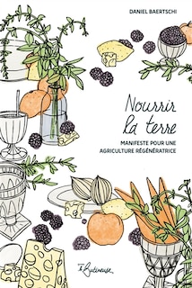 Front cover_Nourrir la terre : manifeste pour une agriculture régénératrice