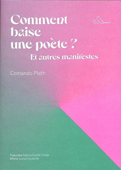 Front cover_Comment baise une poète ? : et autres manifestes