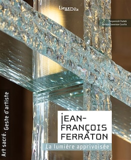 Jean-François Ferraton: la lumière apprivoisée