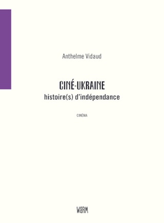 Ciné-Ukraine: histoire(s) d'indépendance