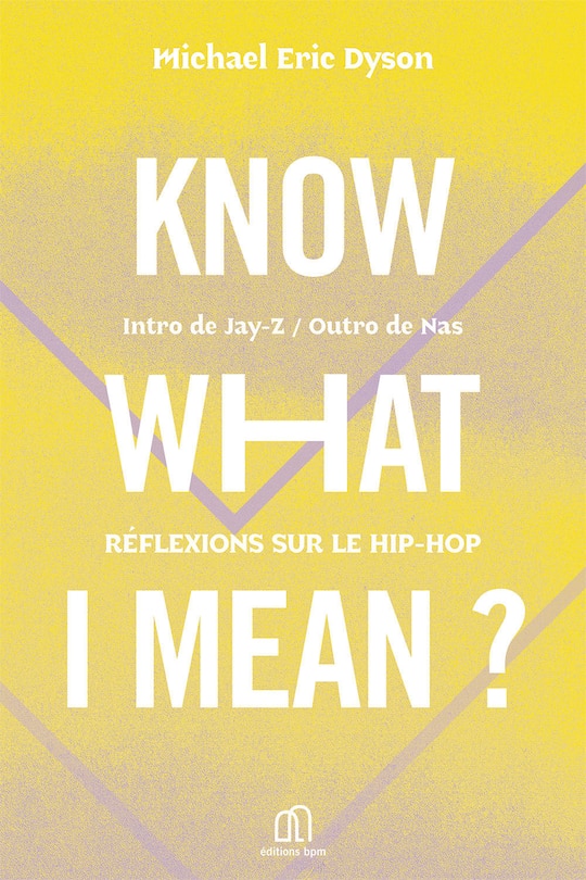 Know what I mean ?: réflexions sur le hip-hop