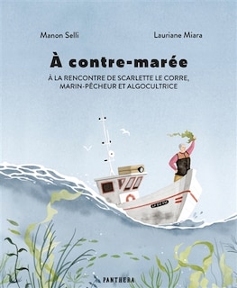 Front cover_A contre-marée : à la rencontre de Scarlette Le Corre, marin-pêcheur et algocultrice