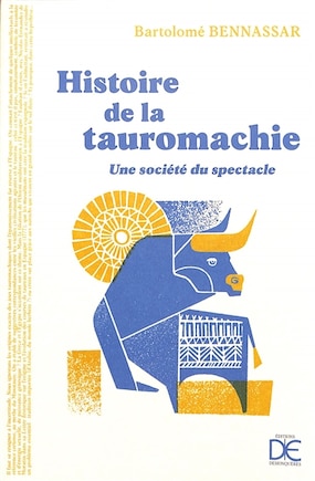 Histoire de la tauromachie: Une société du spectacle