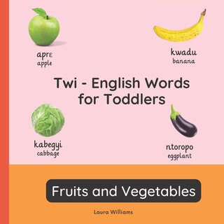Front cover_Twi - English Words for Toddlers - Fruits and Vegetables