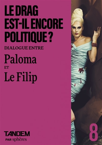Front cover_Tandem, n°8. Le drag est-il encore politique ? : dialogue entre Paloma et Le Filip à l'Agence Vu'