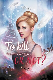 Front cover_To Kill An Archangel... Or Not ?