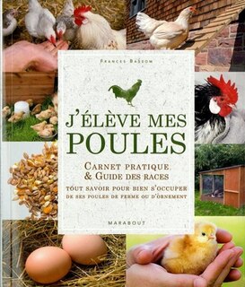 J'élève mes poules: carnet pratique & guide des races