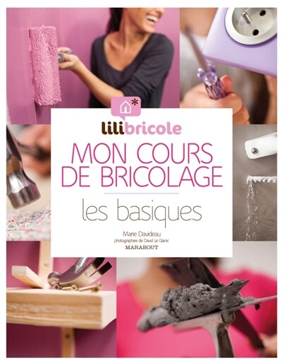 Mon cours de bricolage: les basiques