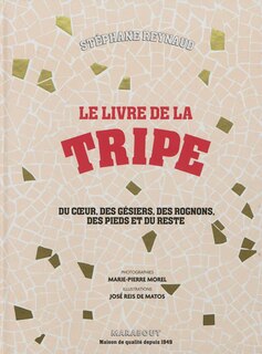 Le livre de la tripe: du coeur, des gésiers, des rognons, des pieds et du reste