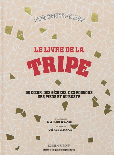 Le livre de la tripe: du coeur, des gésiers, des rognons, des pieds et du reste