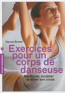 Front cover_Exercices pour un corps de danseuse : renforcer, sculpter et étirer son corps