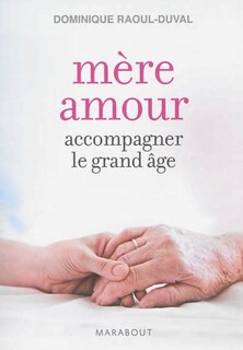 Front cover_Mère amour : accompagner le grand âge