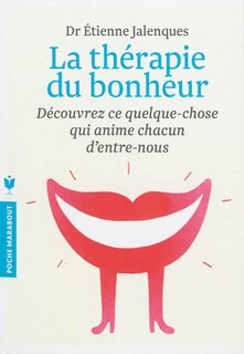 Front cover_La thérapie du bonheur : découvrez ce quelque chose qui anime chacun d'entre-nous