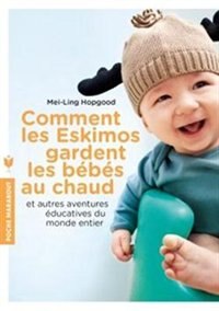 Couverture_Comment les Eskimos gardent les bébés au chaud : et autres aventures éducatives du monde entier