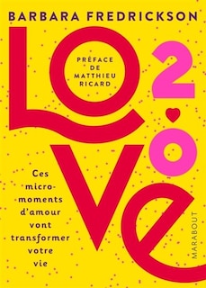 Couverture_Love 2.0 Ces micro-moments d'amour qui vont transformer votre vie